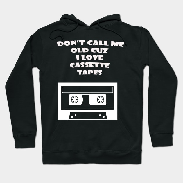 DONT CALL ME OLD CASSETTE WHITE Hoodie by Prairie Ridge Designs